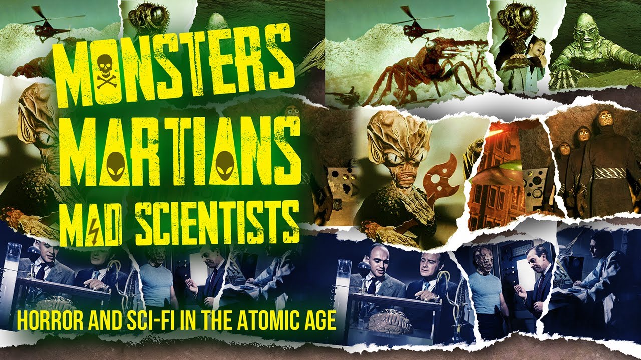 Monsters! Martians! Mad Scientists! - Horror And Sci-Fi In The Atomic Age (Part 1/3)