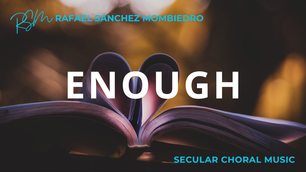 💙 Enough - SSAATTBB and Soprano soloist - SECULAR - Rafael Sánchez Mombiedro
