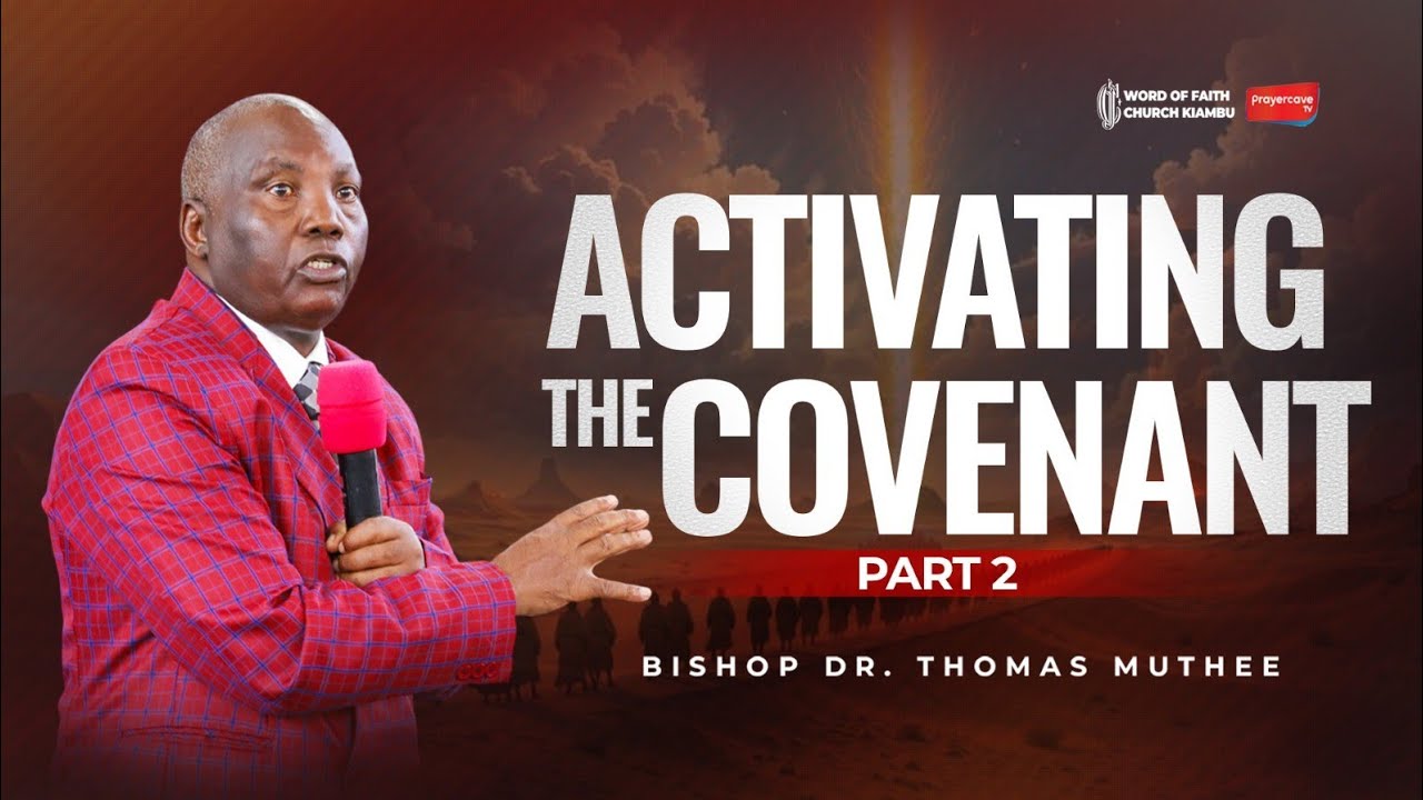 ACTIVATING THE COVENANT PART 2 || BISHOP DR. THOMAS MUTHEE