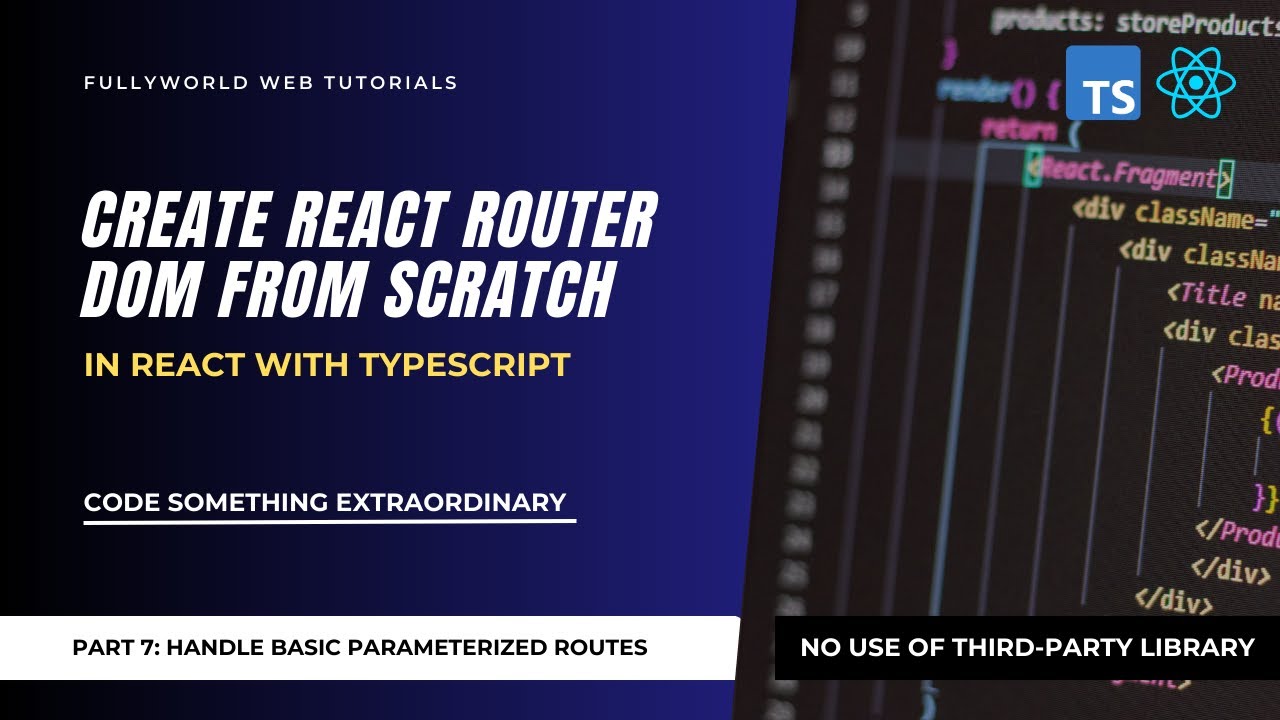 Part 7: Handle Basic Parameterized Routes | Create React Router DOM from Scratch