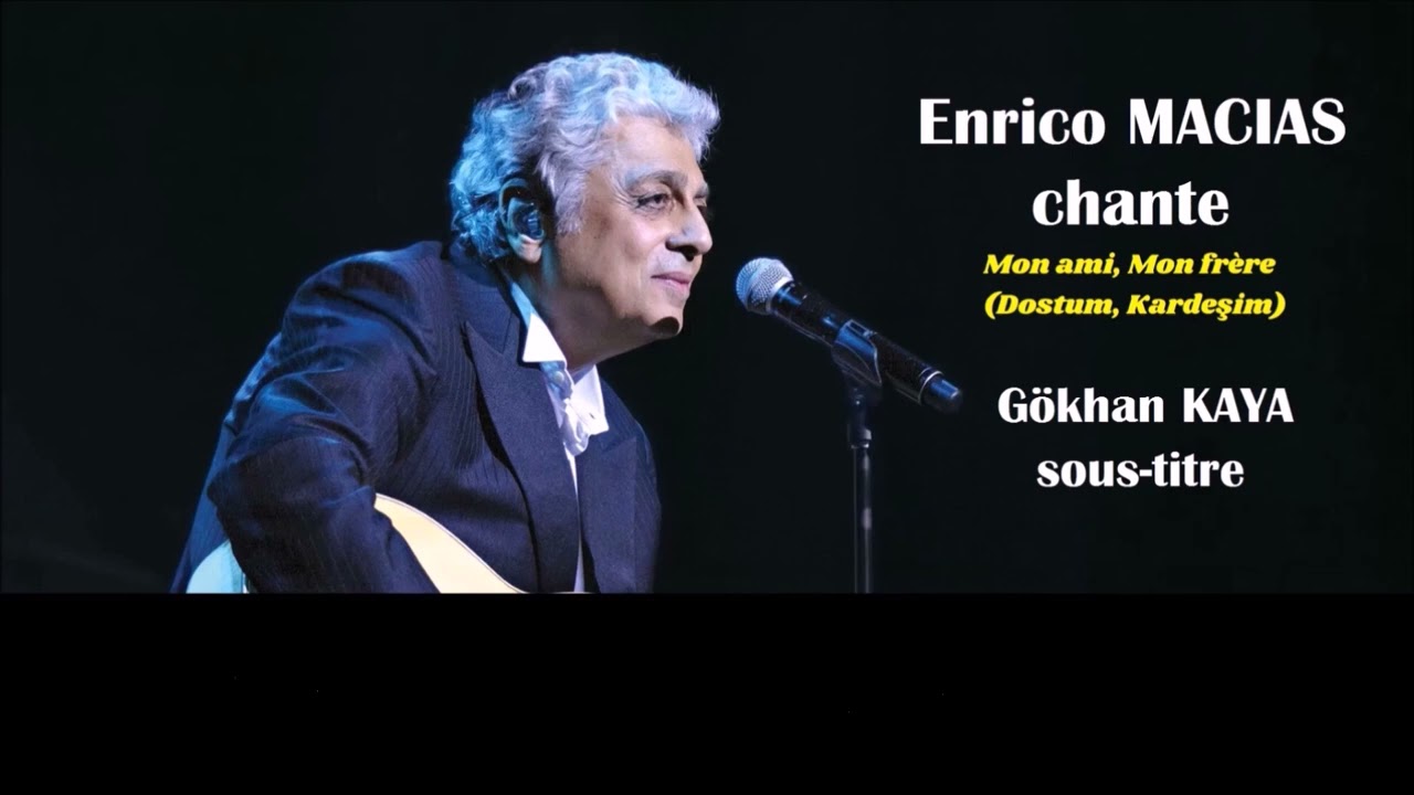 Enrico Macias - Mon ami Mon frère (Dostum Kardeşim) Sous-titre en français et en turc