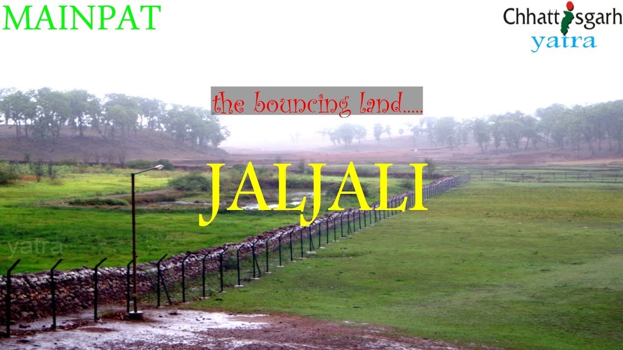 JALJALI || THE BOUNCING LAND || MAINPAT || CHHATTISGARH ||