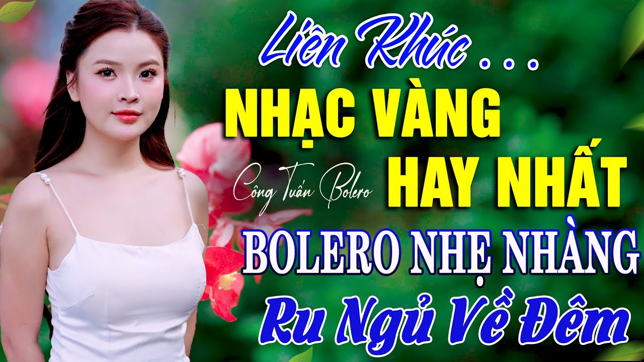 BOLERO TUYỂN CHỌN- NHẠC LÍNH CÔNG TUẤN 2025 - Nhạc Vàng Xưa TOÀN BÀI HAY GÂY NGHIỆN Giọng Ca Độc Lạ
