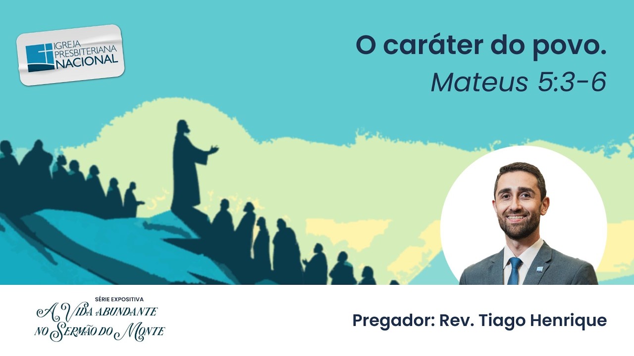 O caráter do povo. Mateus 5:3-6 | Rev. Tiago Henrique | 15/02/2026