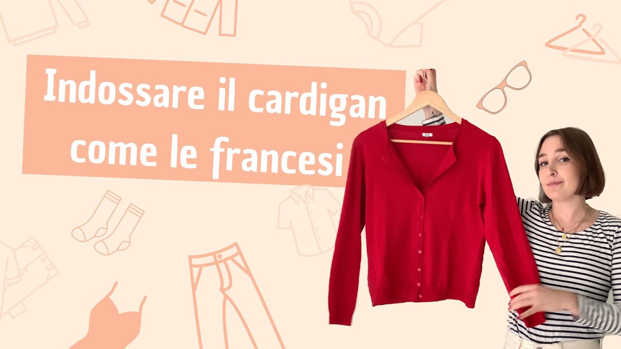INDOSSARE I CARDIGAN COME LE FRANCESI