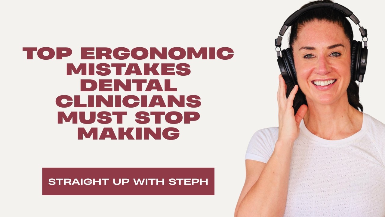Top Ergonomic Mistakes Dental Clinicians Must Stop Making