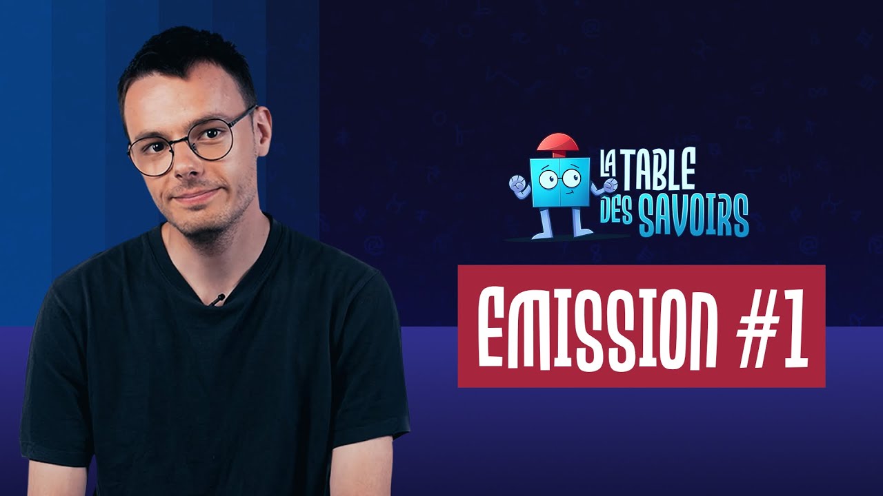 La Table des Savoirs  - Emission #1 (avec Etoiles)