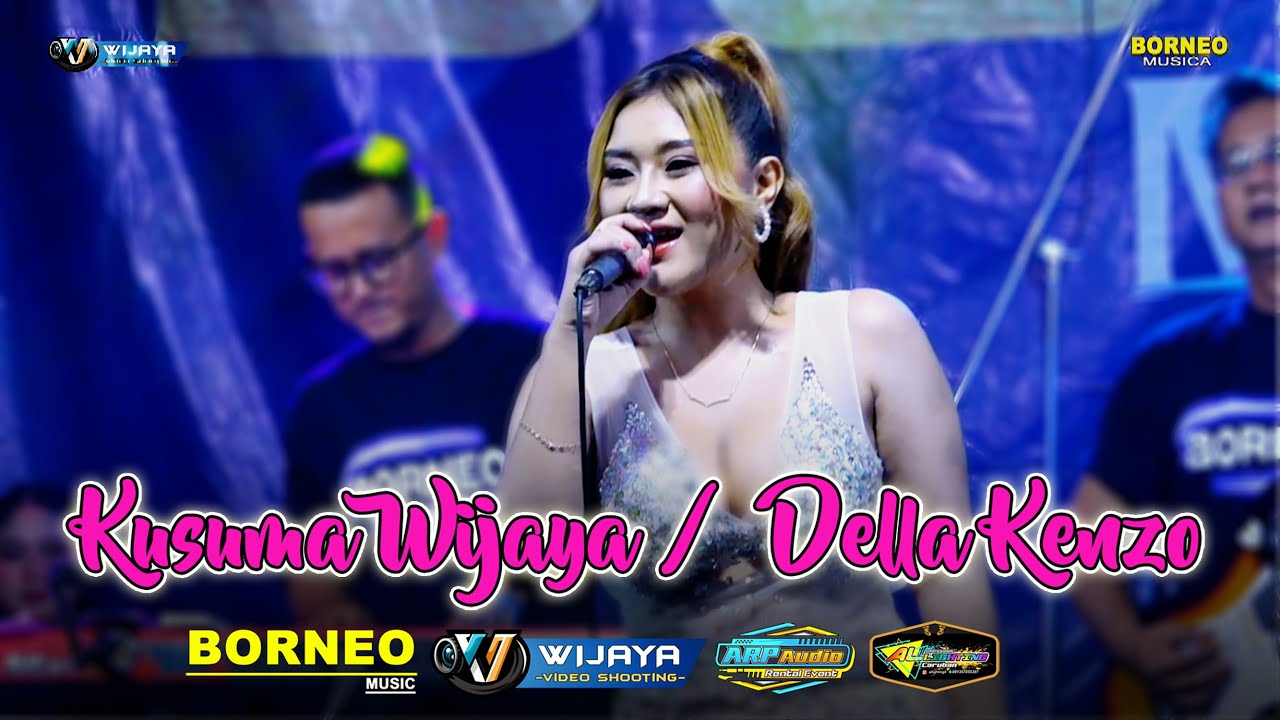 KUSUMA WIJAYA || DELLA KENZO || BORNEO MUSICA