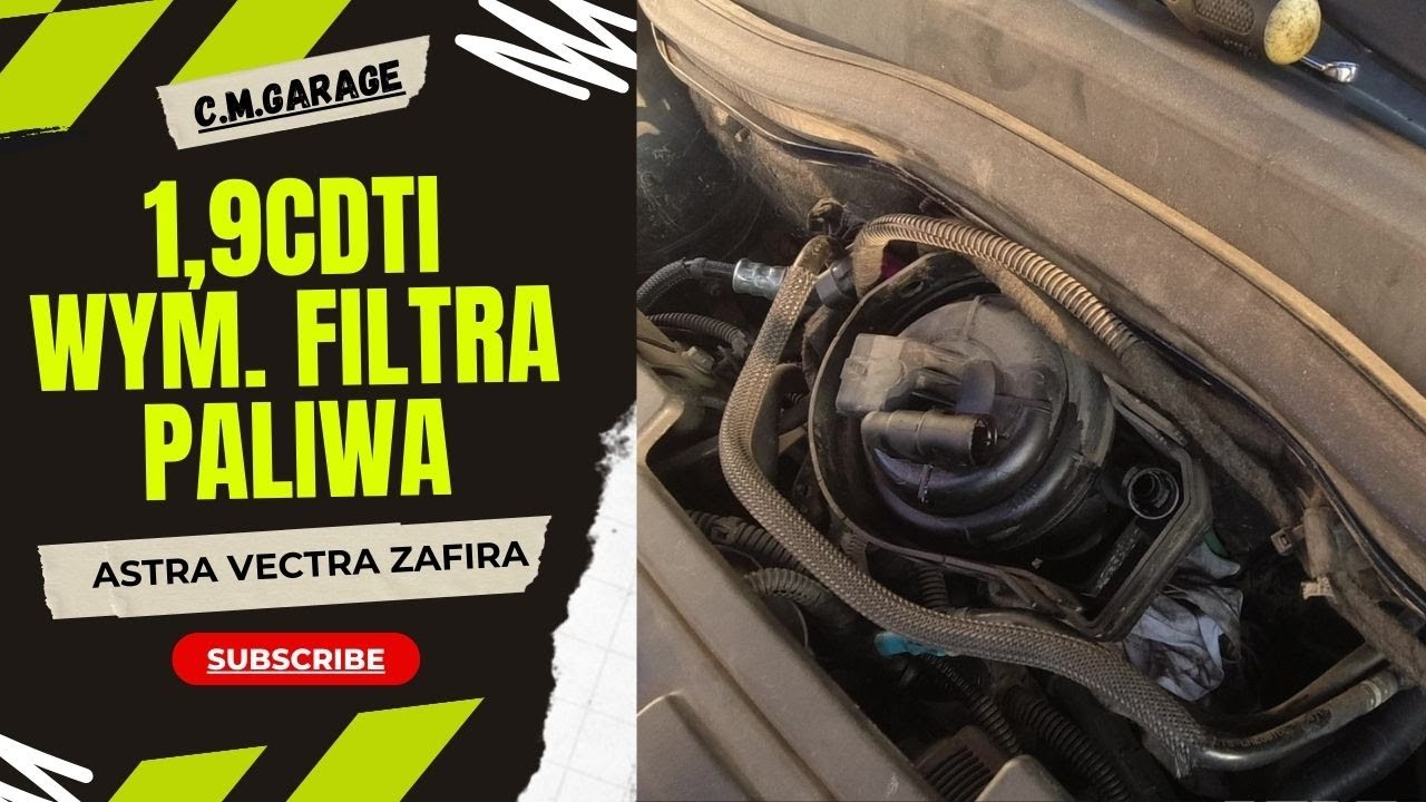 Wymiana Filtra Paliwa Astra H, Vectra C, Zafira B,  1,9CDTI Opel Saab Alfa Romeo Fiat Vauxhall