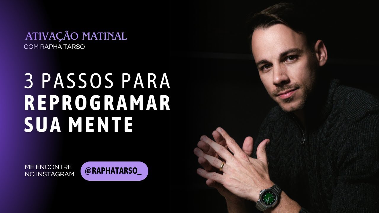 REPROGRAME A SUA MENTE - (Esteja comigo de segunda a sexta às 07h05)