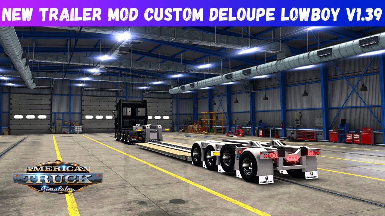ATS Mods 1.39: | New Custom Deloupe Lowboy Trailer | American Truck Simulator