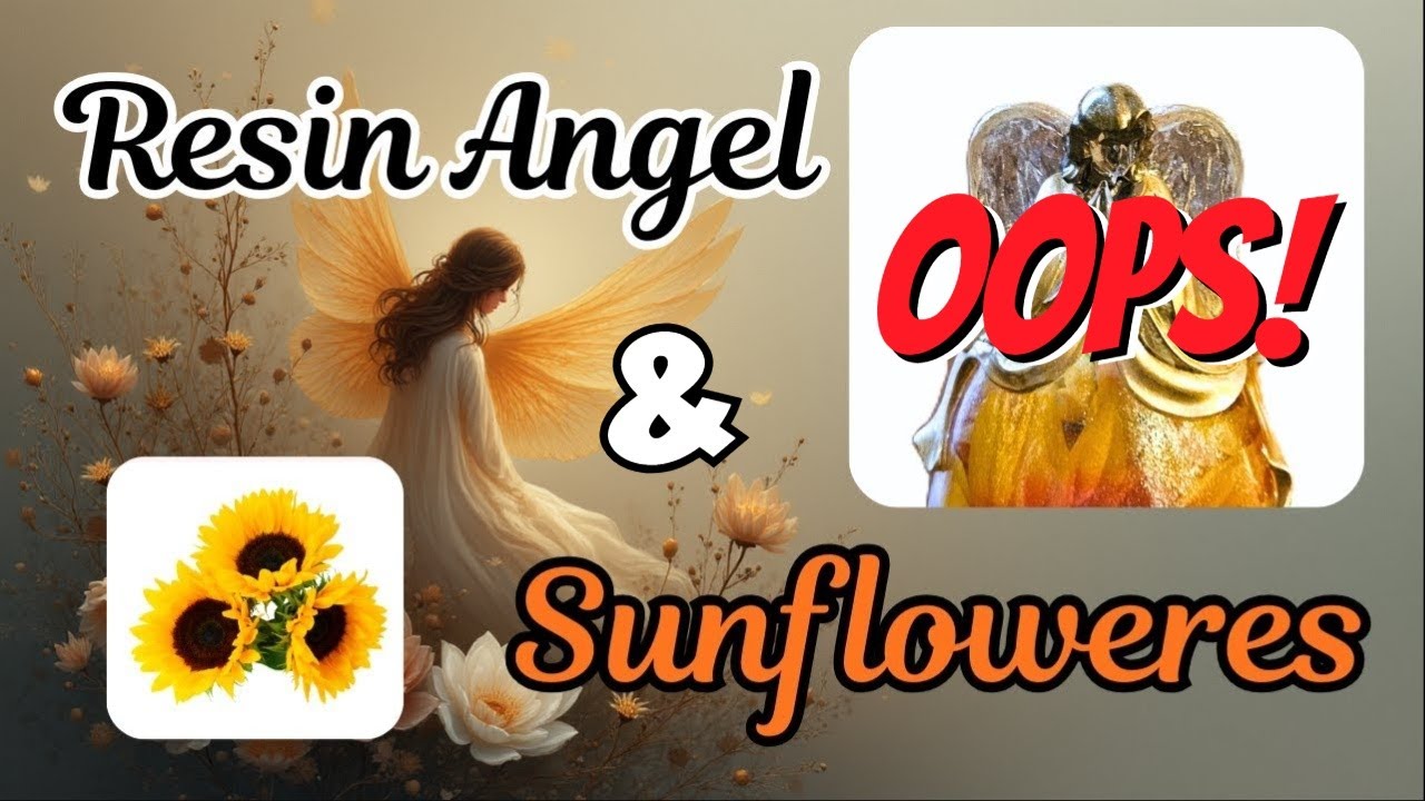 #231 Resin Angel & Sunflowers Did Not Go As Planned.  What Happened? @LETSRESIN @bondcraftorart