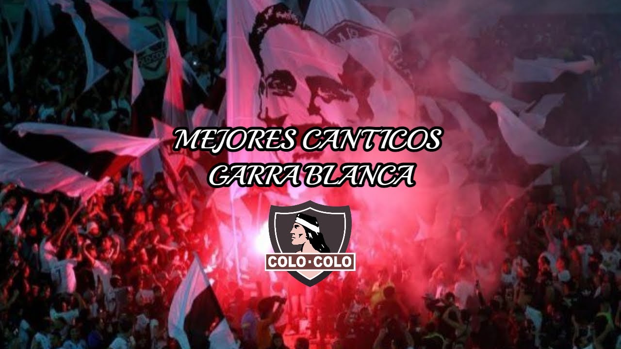 MEJORES CANTICOS GARRA BLANCA  (colo colo) con letra.
