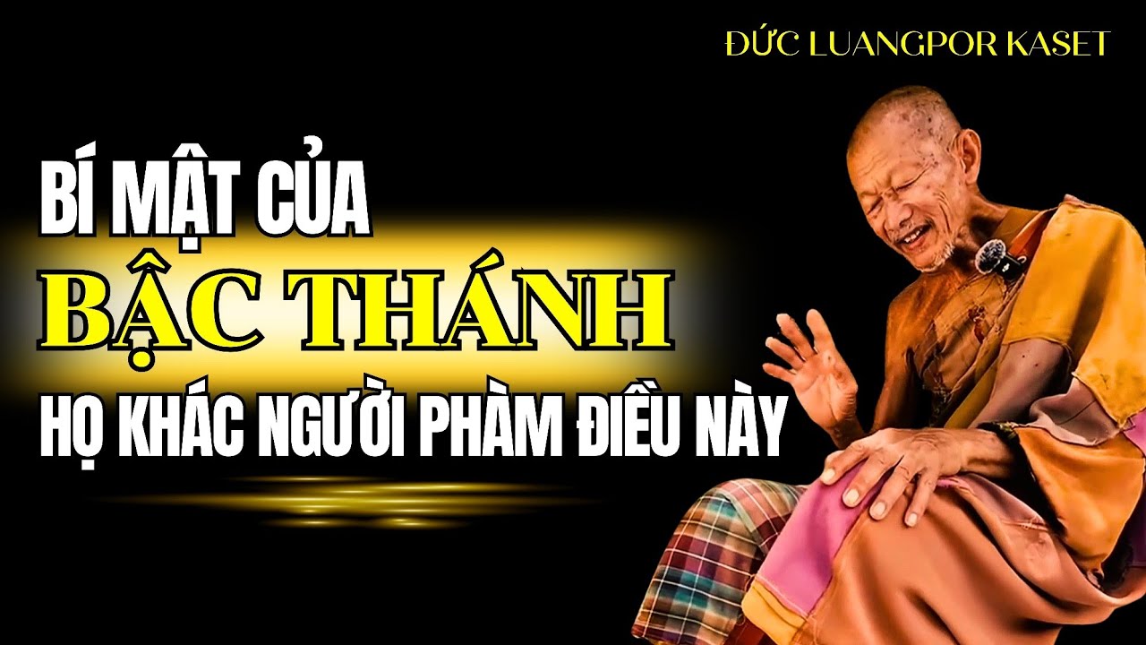 Những Bậc Thánh ẩn chứa bí mật khác người thường ở điều này, Đức Luangpor Kaset khai thị