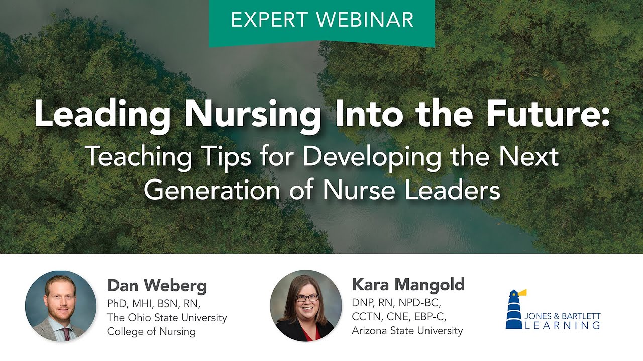 Leading Nursing Into the Future: Teaching Tips for Developing the Next Generation of Nurse Leaders