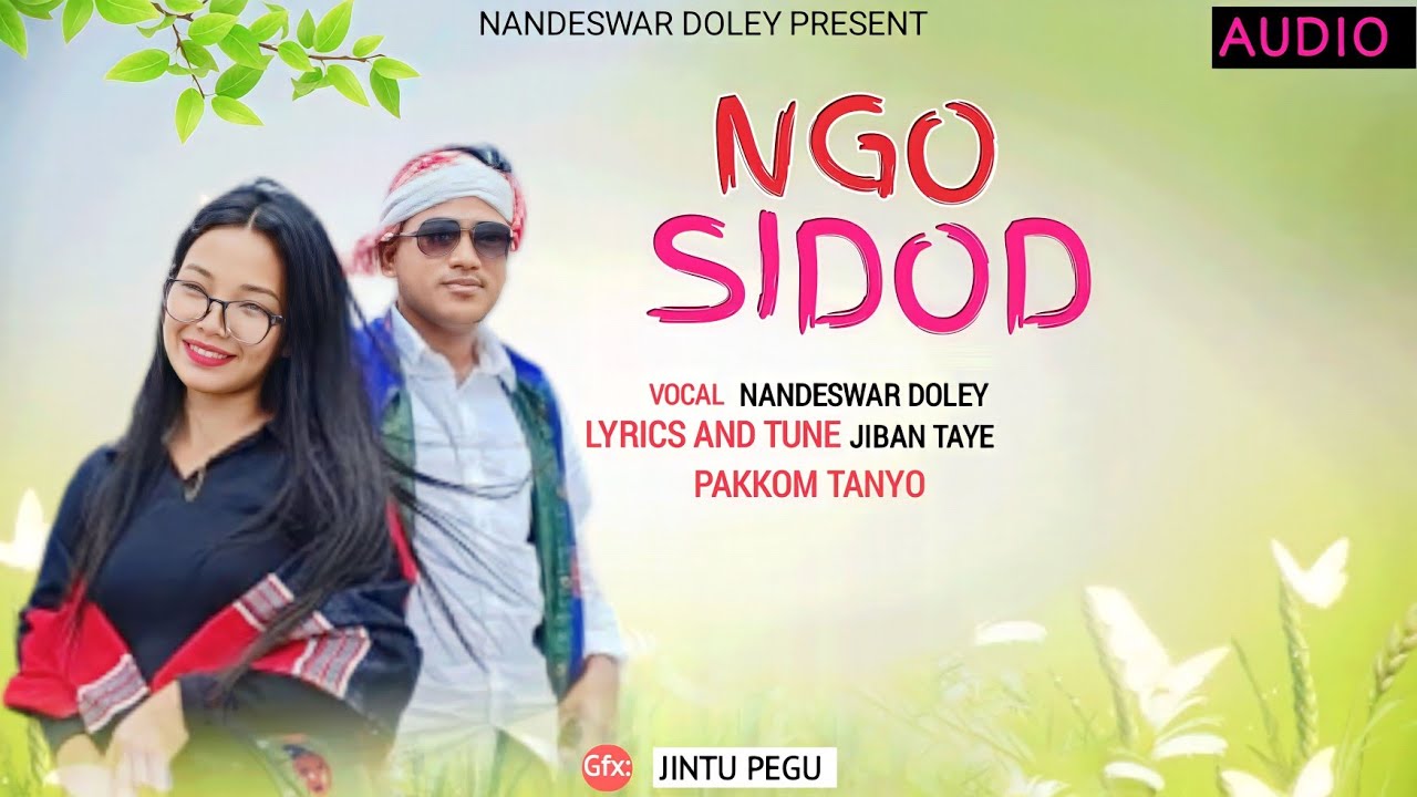 Old song /Ngo sidodo / Nandeswar Doley / Lyrics Jiban Taye / Pakkom Tanyo
