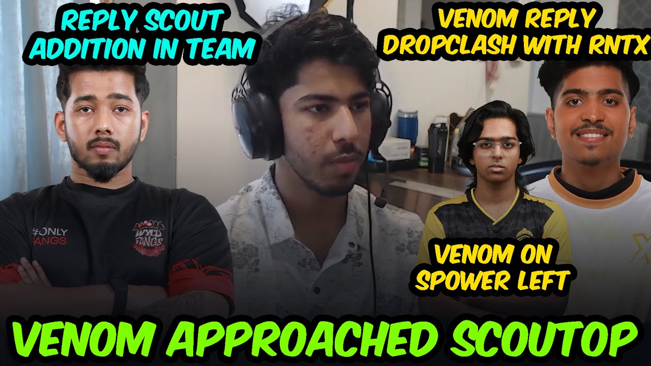 Venom Approached SCOUT for Team🥵 Reply Dropclash with RNTX 😱 SPower Leaving GodL