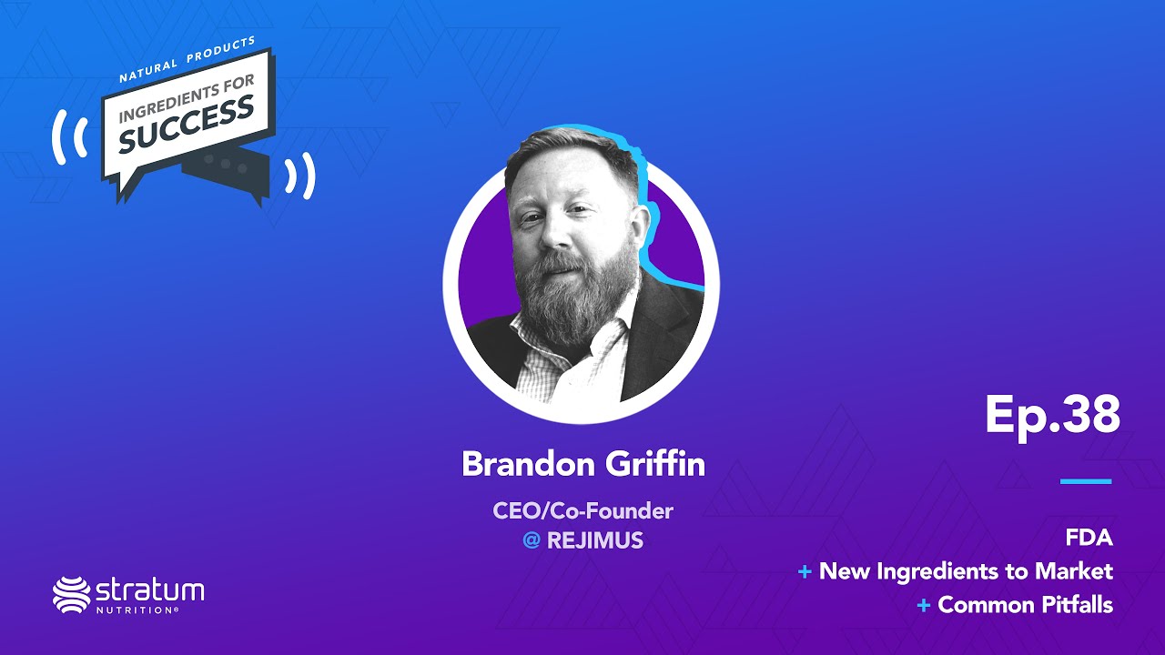 #38 Brandon Griffin - CEO/Co-Founder @ REJIMUS | FDA + New Ingredients to Market + Common Pitfalls
