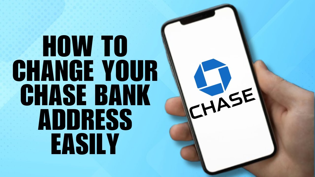 How to Change Your Chase Bank Address Easily