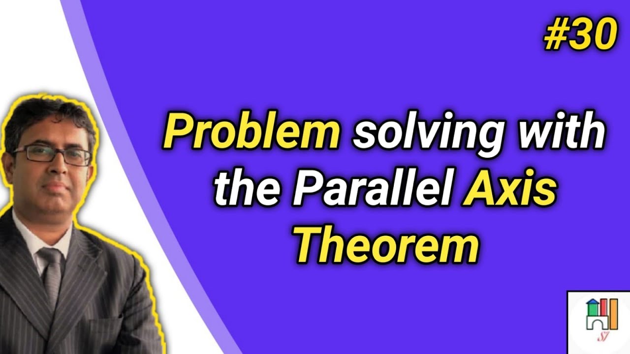 #30 - Problem solving with the Parallel Axis Theorem
