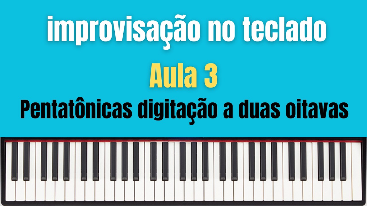 Aula 3 - Improvisação para teclado e piano - Pentatônica a duas oitavas. Baixe o pdf.