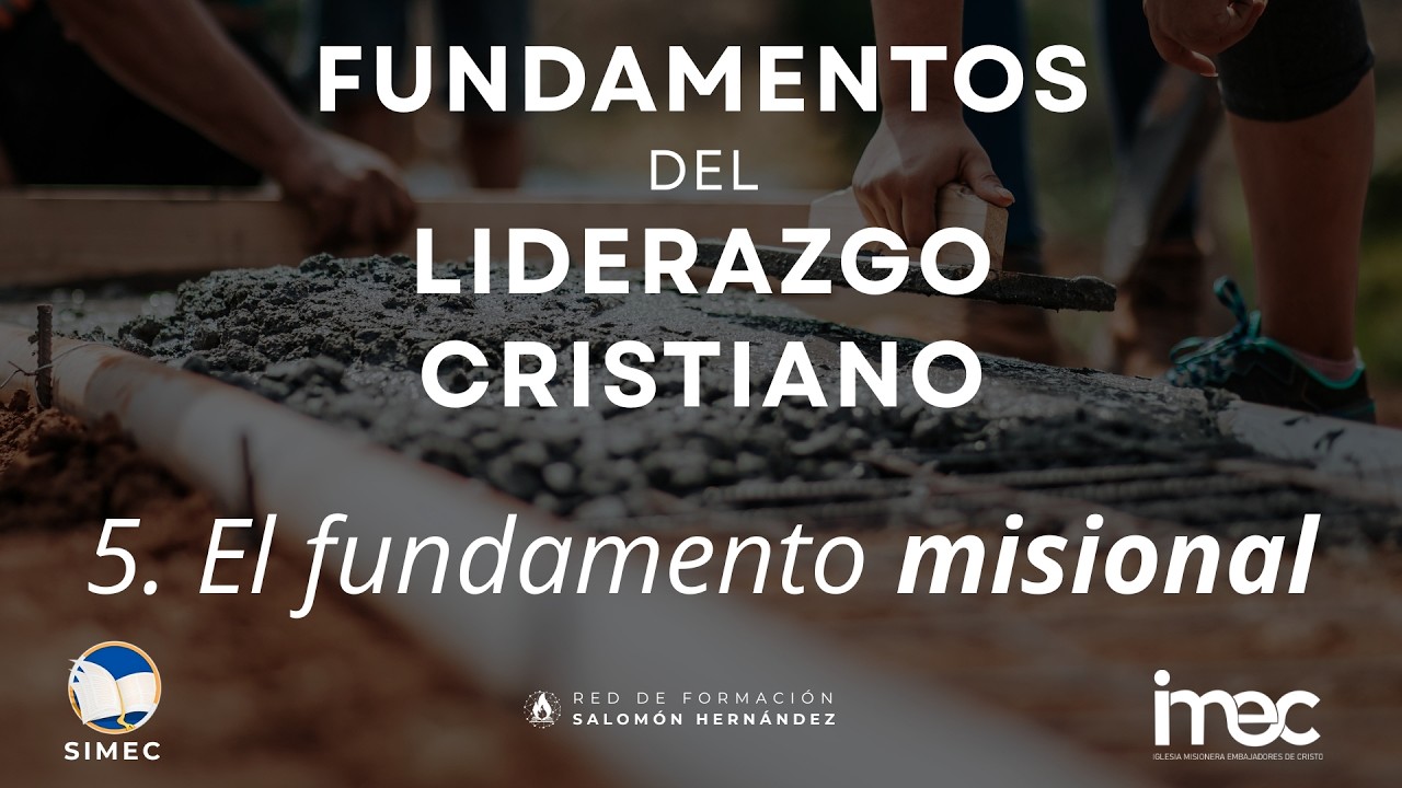 Clase 5 - Curso 2: Fundamentos del liderazgo cristiano