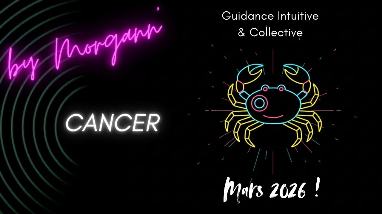 CANCER - Mars 2026 / 