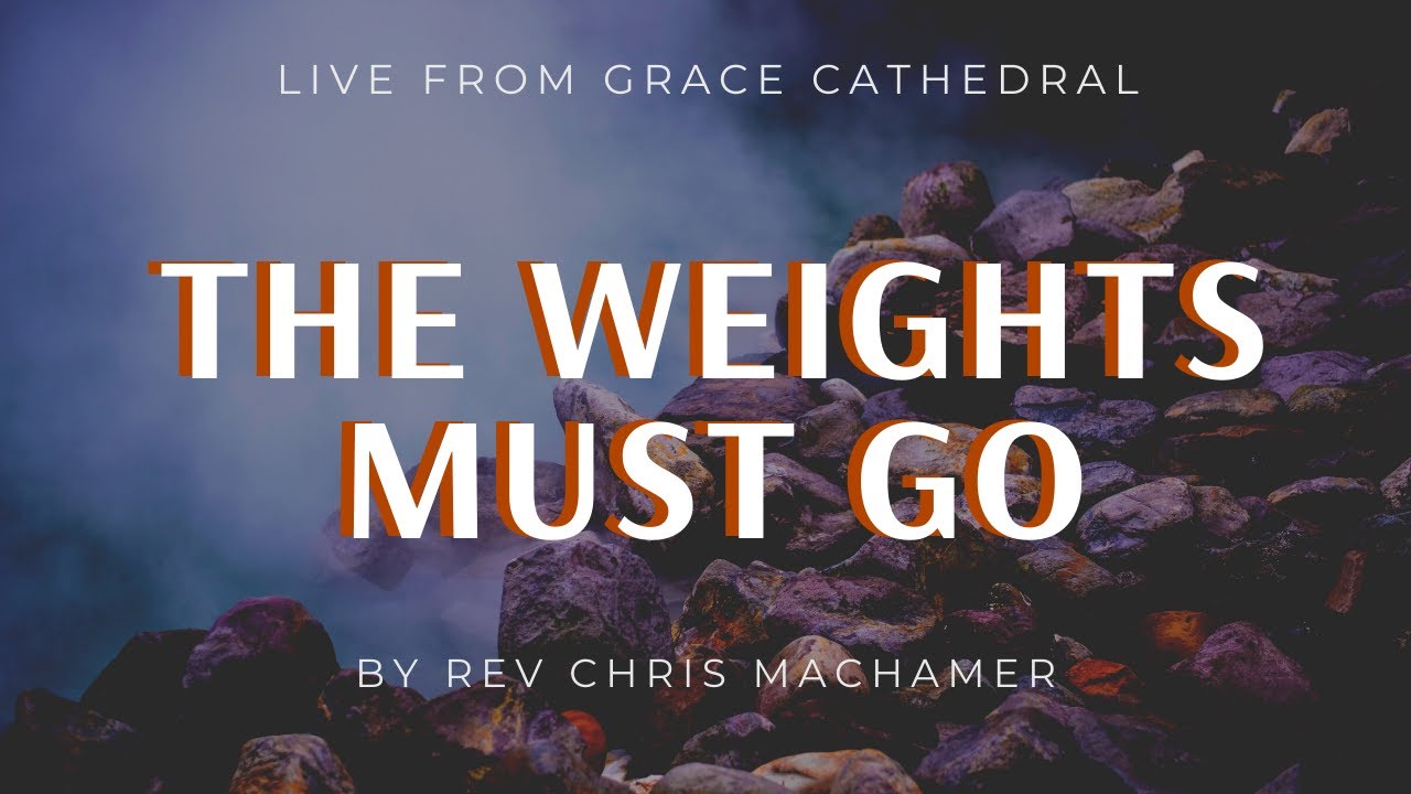 The Weights Must Go | Live from Grace Cathedral