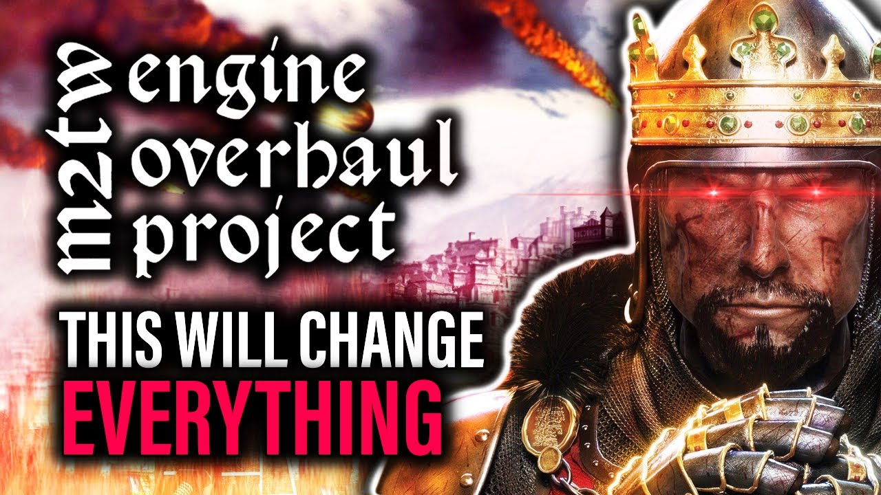 WHAT IS THE MEDIEVAL 2 ENGINE OVERHAUL PROJECT?