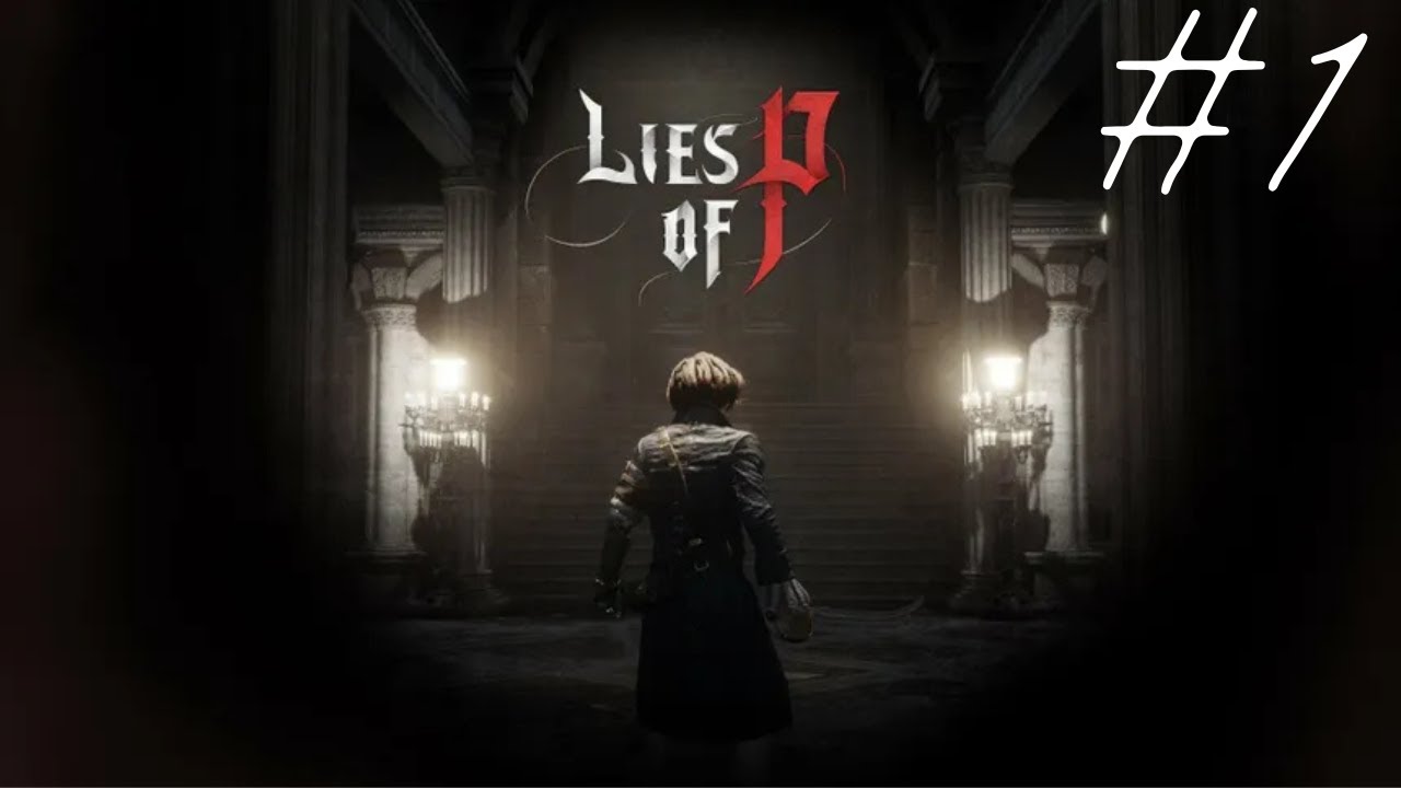 PLAYING LIES OF P FOR THE FIRST TIME EVER!!!!!!