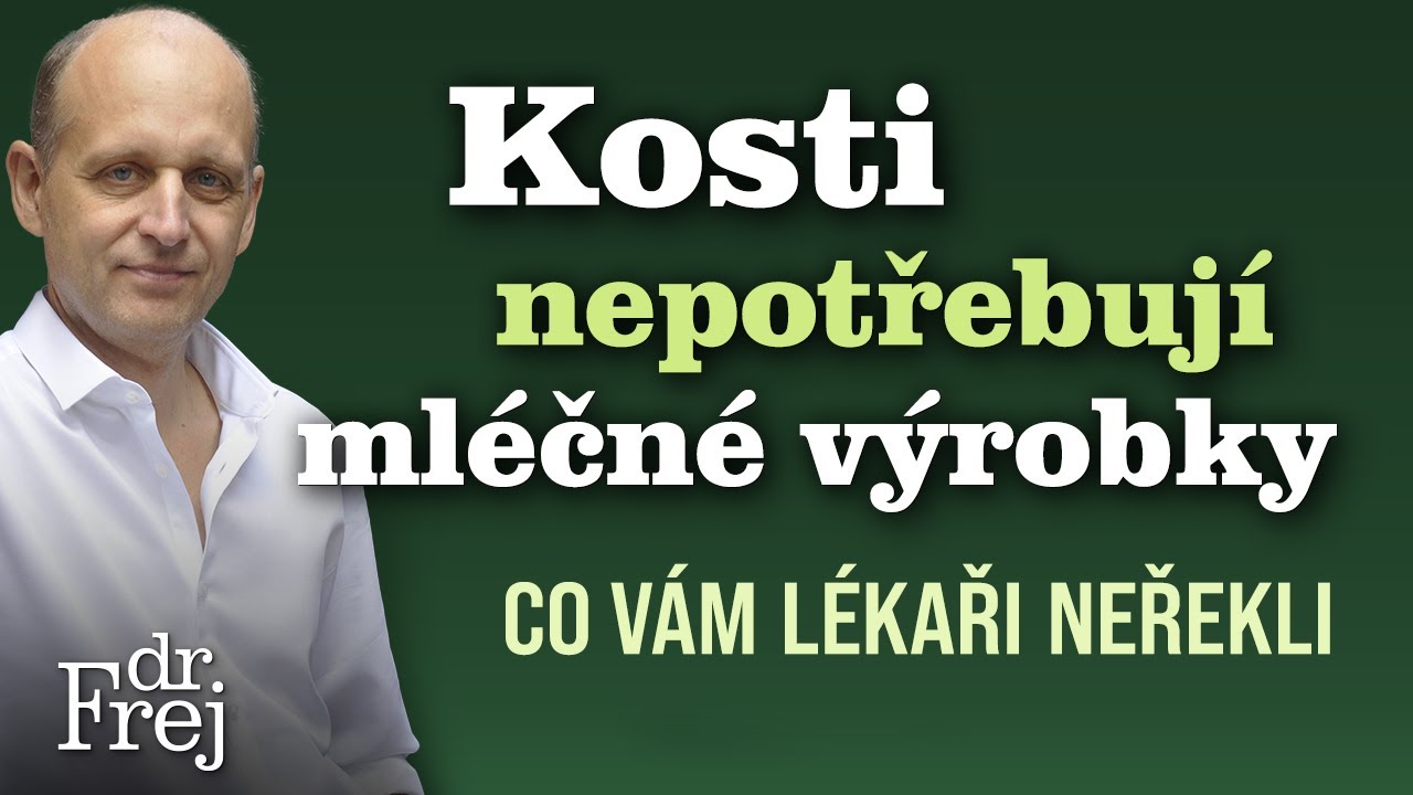Kosti nepotřebují mléčné výrobky – CO VÁM LÉKAŘI NEŘEKLI – MUDr. David Frej