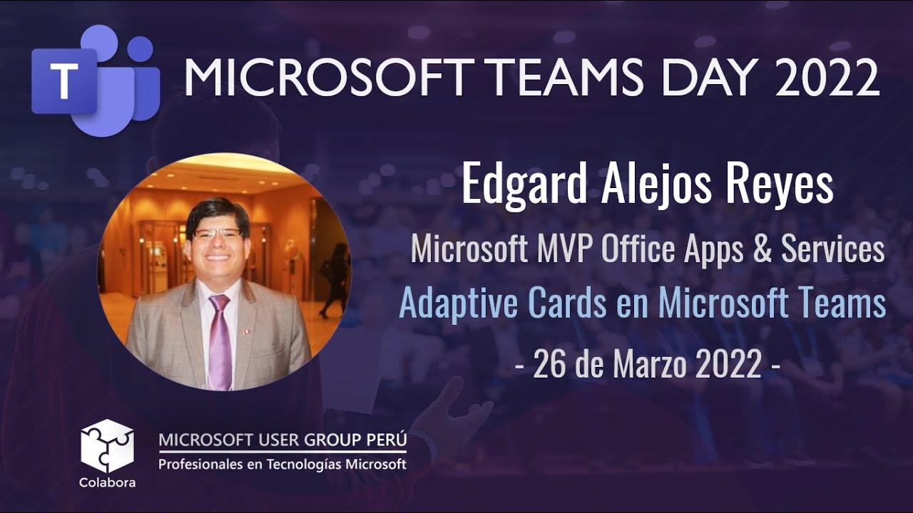 Adaptive Cards en Microsoft Teams | Edgard Alejos | Microsoft Teams Day 2022
