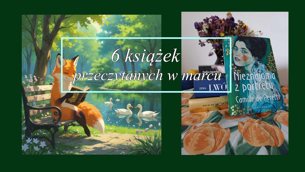 Dama z grasiczką,  Zima lwów i inne czyli czytelnicze podsumowanie marca 2025 📚😃/ WRAP UP Marzec