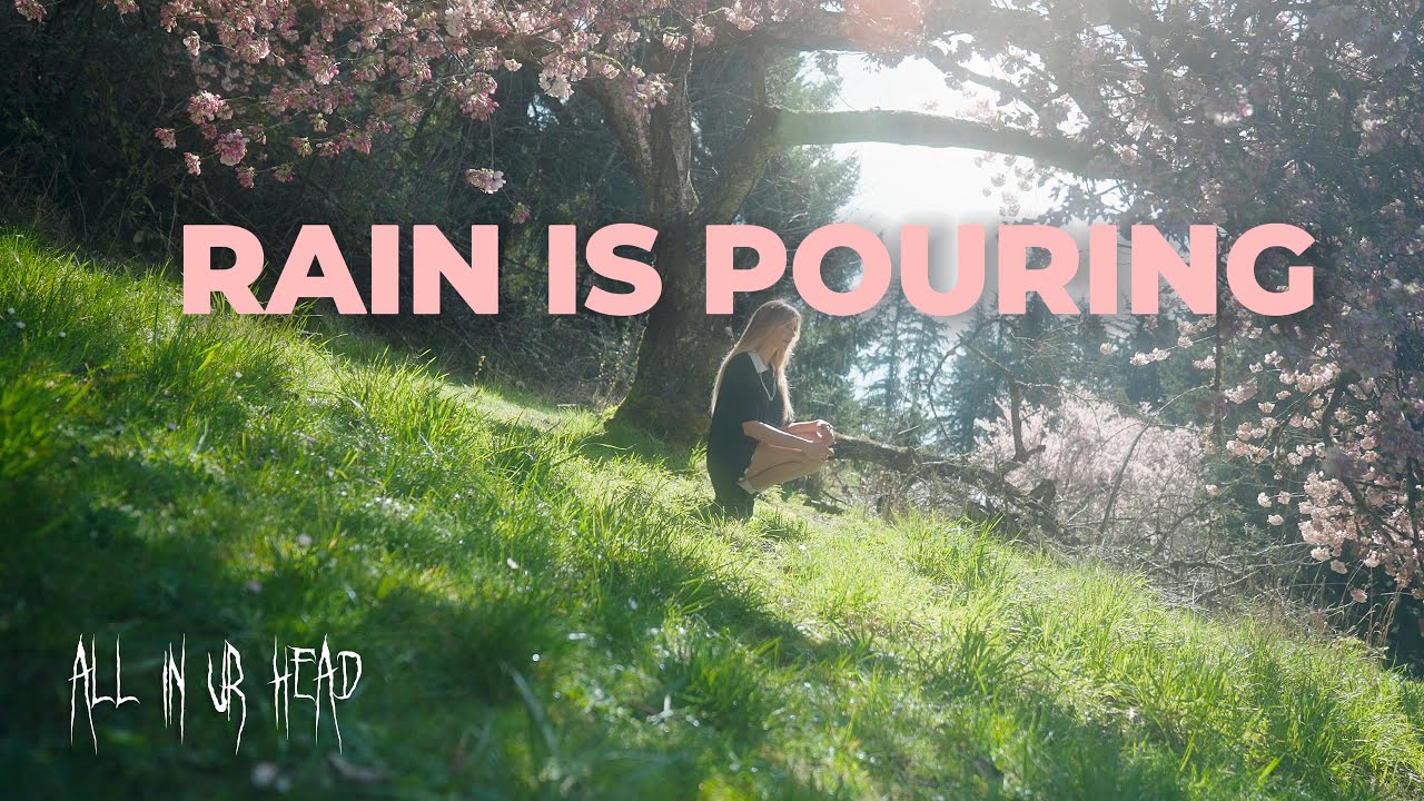all in ur head - Rain is Pouring (Official Video)