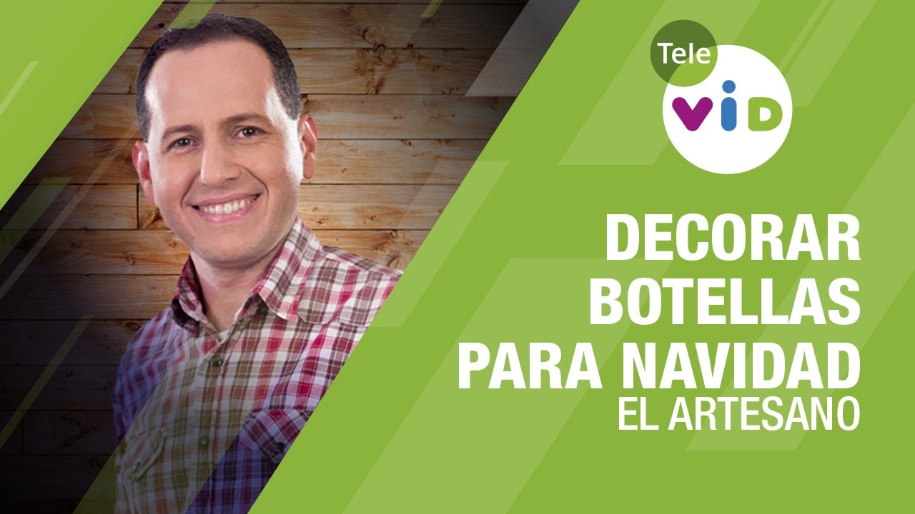 Decorar botellas navideñas, El Artesano - Tele VID