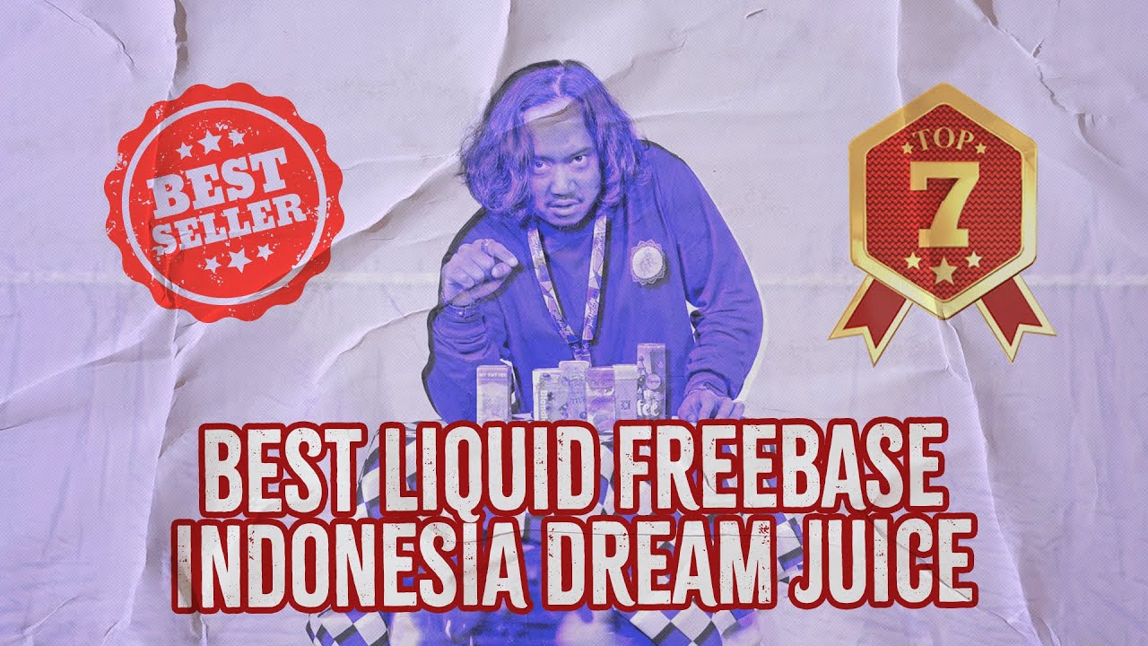 TOP 7 LIQUID FREEBASE PALING ENAK DAN LARIS 2023 | BY INDONESIA DREAM JUICE