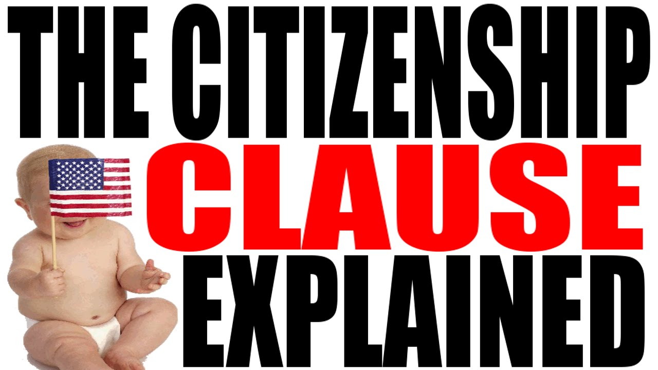 The Citizenship Clause Explained