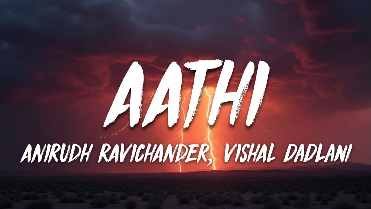 Anirudh Ravichander, Vishal Dadlani - Aathi (Lyrics)