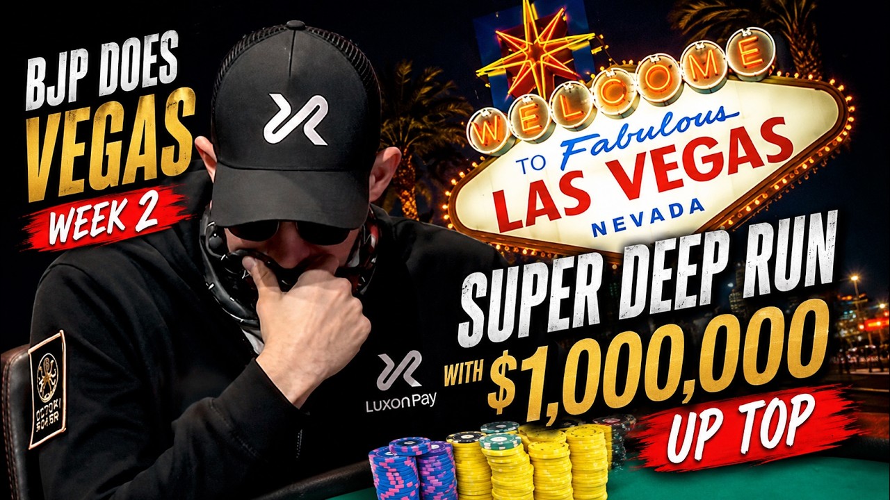 BJP DOES VEGAS WEEK 2: Super Deep Run With $1,000,000 Up Top