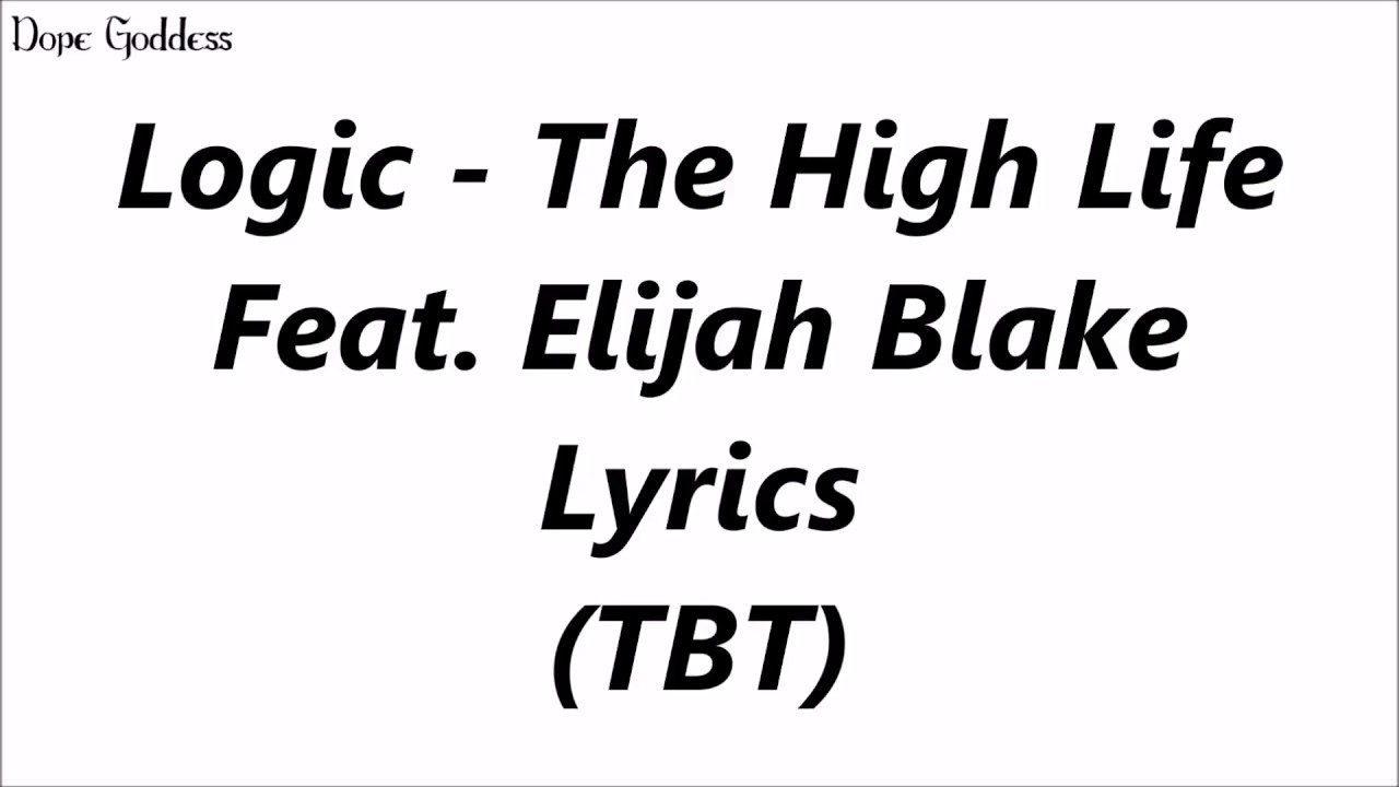 (TBT) Logic - The High Life (Lyrics)