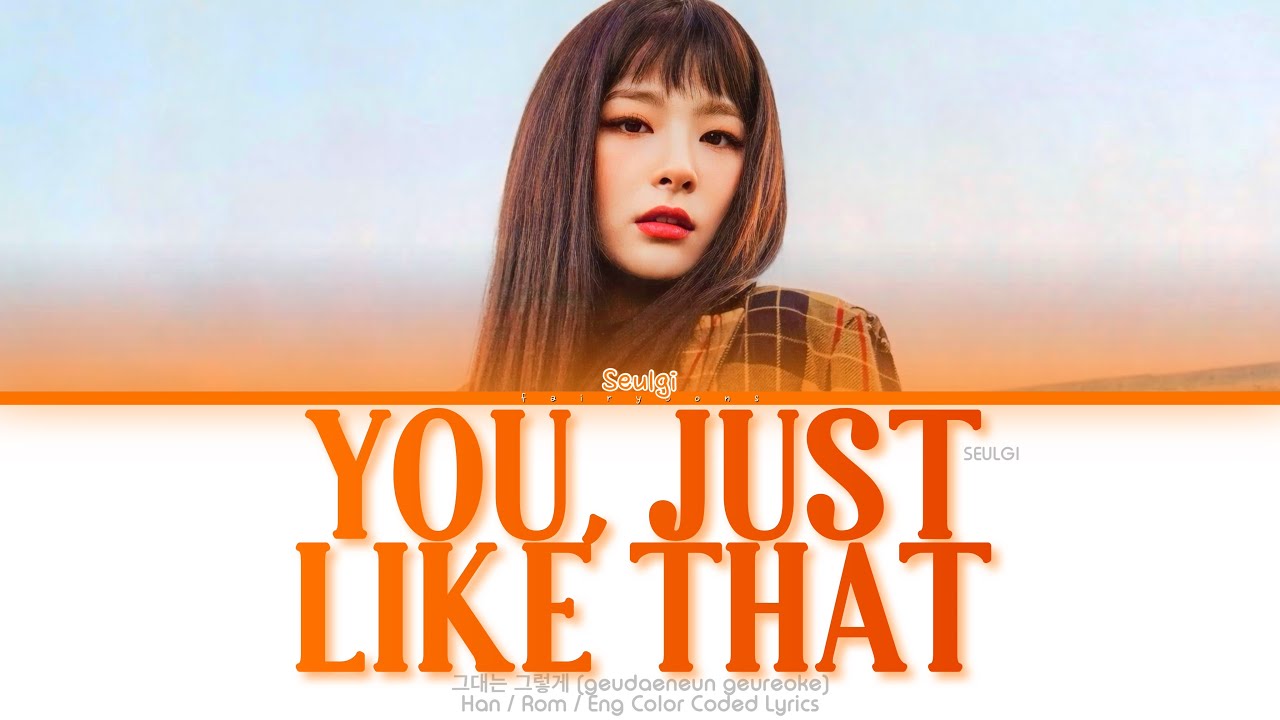 SEULGI (슬기) 그대는 그렇게 (You, Just Like That) Color Coded Lyrics (Han/Rom/Eng)