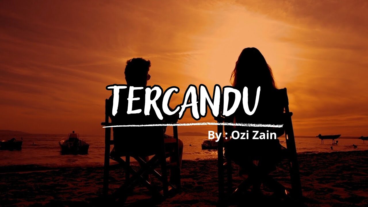Tercandu - Ozi Zain ( Lirik Video )