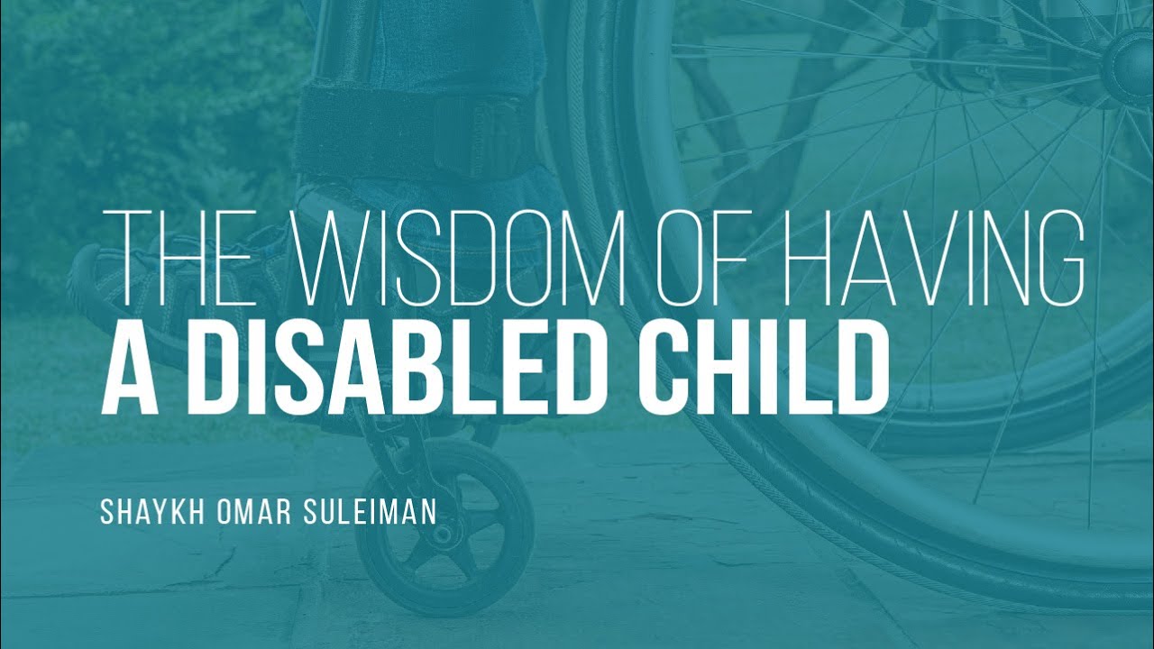 What Is The Wisdom Of Having A Disabled Child? | Shaykh Omar Suleiman | Faith IQ