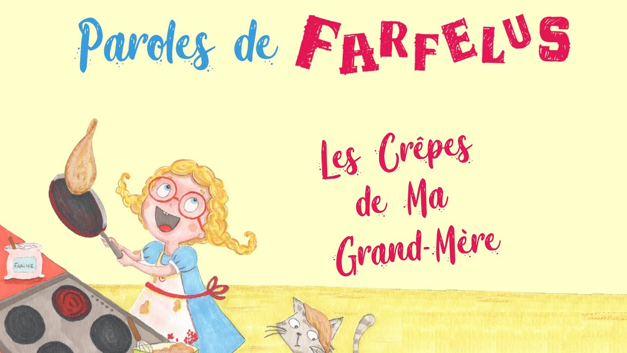 Les Crêpes de ma grand-mère interprétée par Paroles de Farfelus
