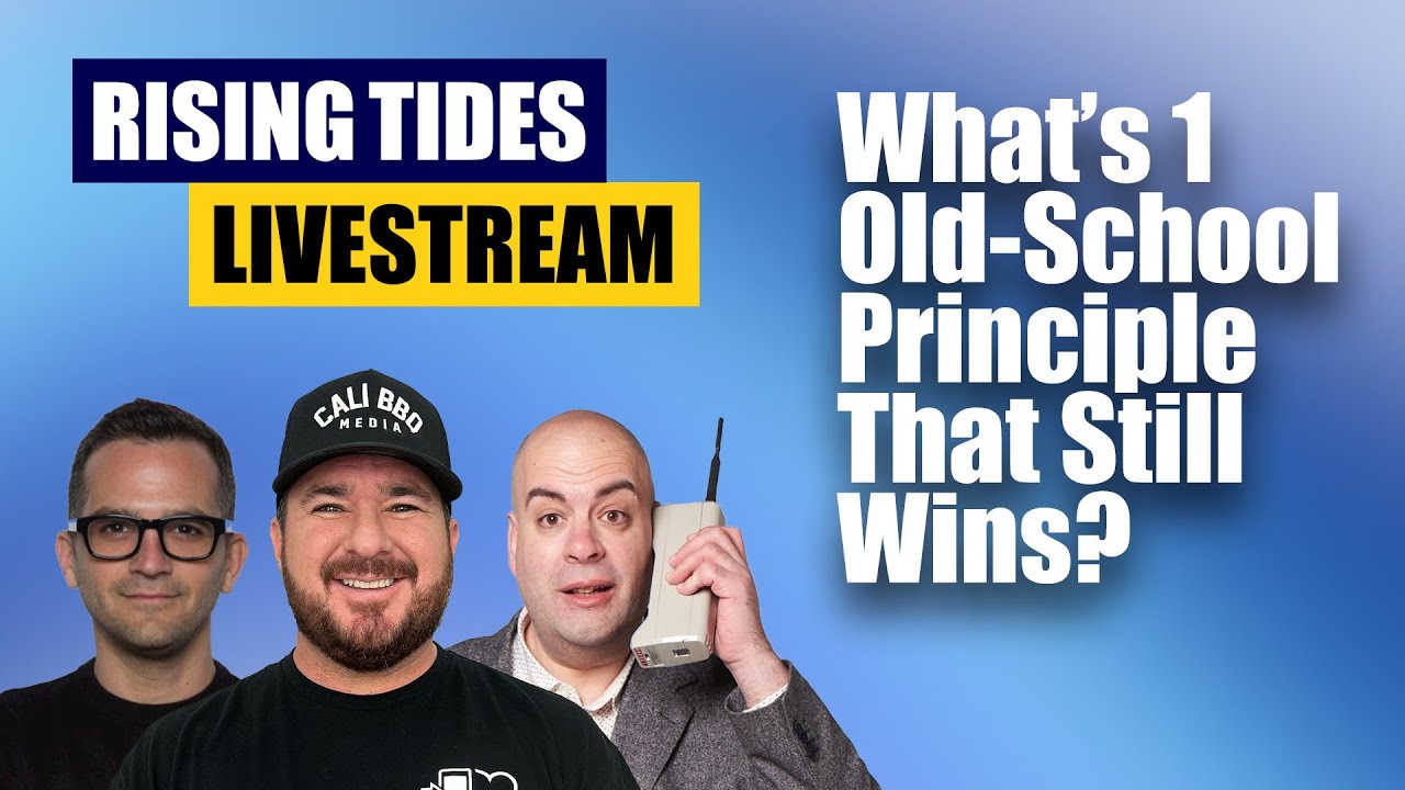 Rising Tides Live: What’s One Old-School Principle That Still Wins?