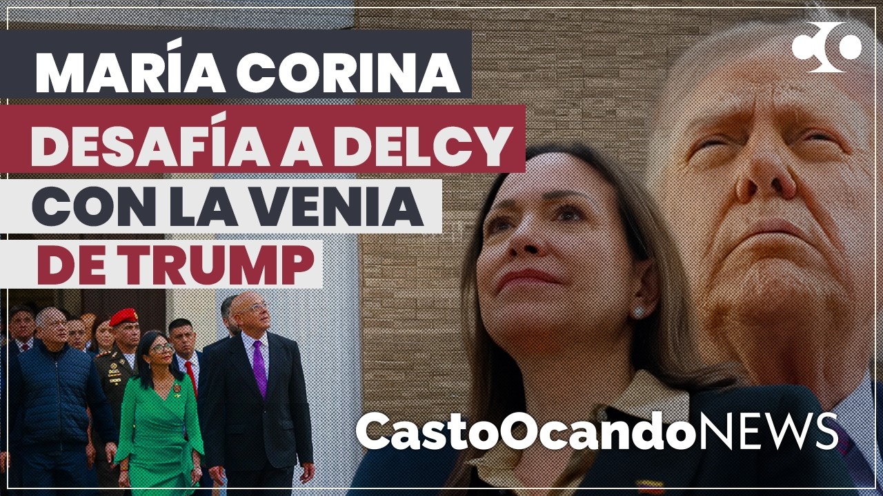 MARÍA CORINA desafía a DELCY con la venia de TRUMP