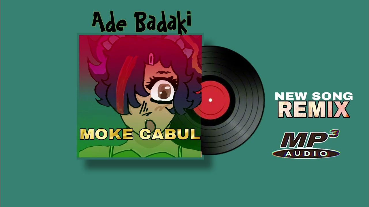 Ade Badaki - (Moke Cabul) Official Remix