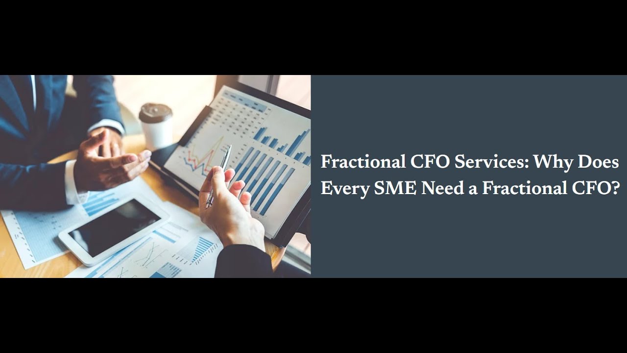 Fractional CFO Services: Why Does Every SME Need a Fractional CFO?
