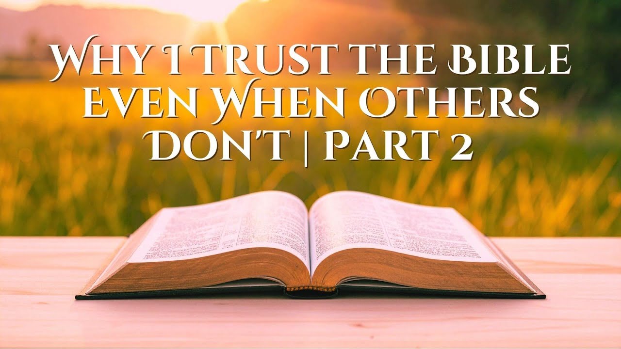 Why I Trust the Bible Even When Others Don't-- Part 2 | Glen Allen Church of Christ