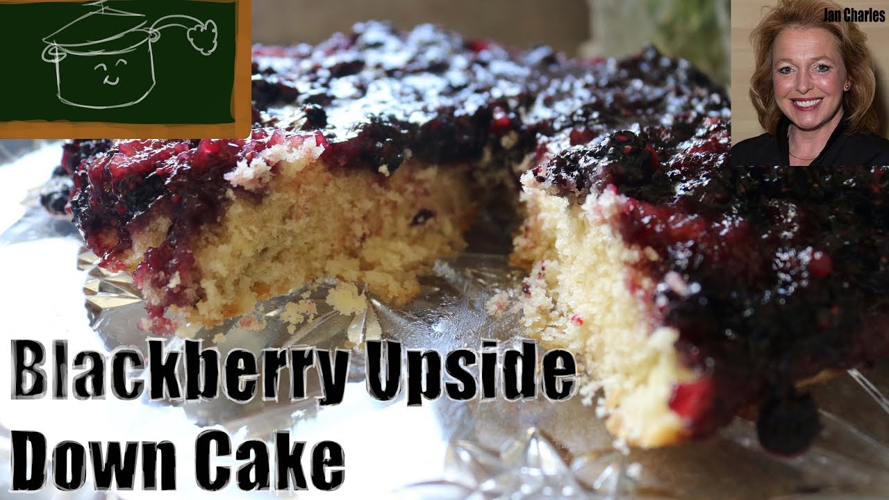 Homemade Blackberry Upside Down Cake - Wild Blackberry Upside Down Cake